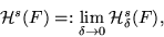 \begin{displaymath}
{\cal H}^s (F) =: \lim_{\delta \rightarrow 0} {\cal H}^s_{\delta} (F),\end{displaymath}